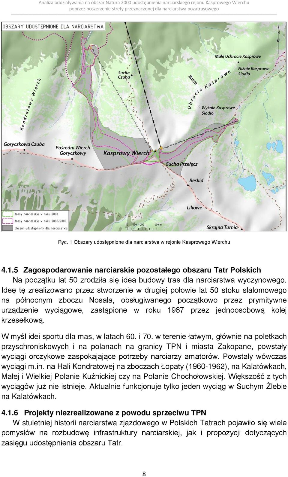 przez jednoosobową kolej krzesełkową. W myśl idei sportu dla mas, w latach 60. i 70.