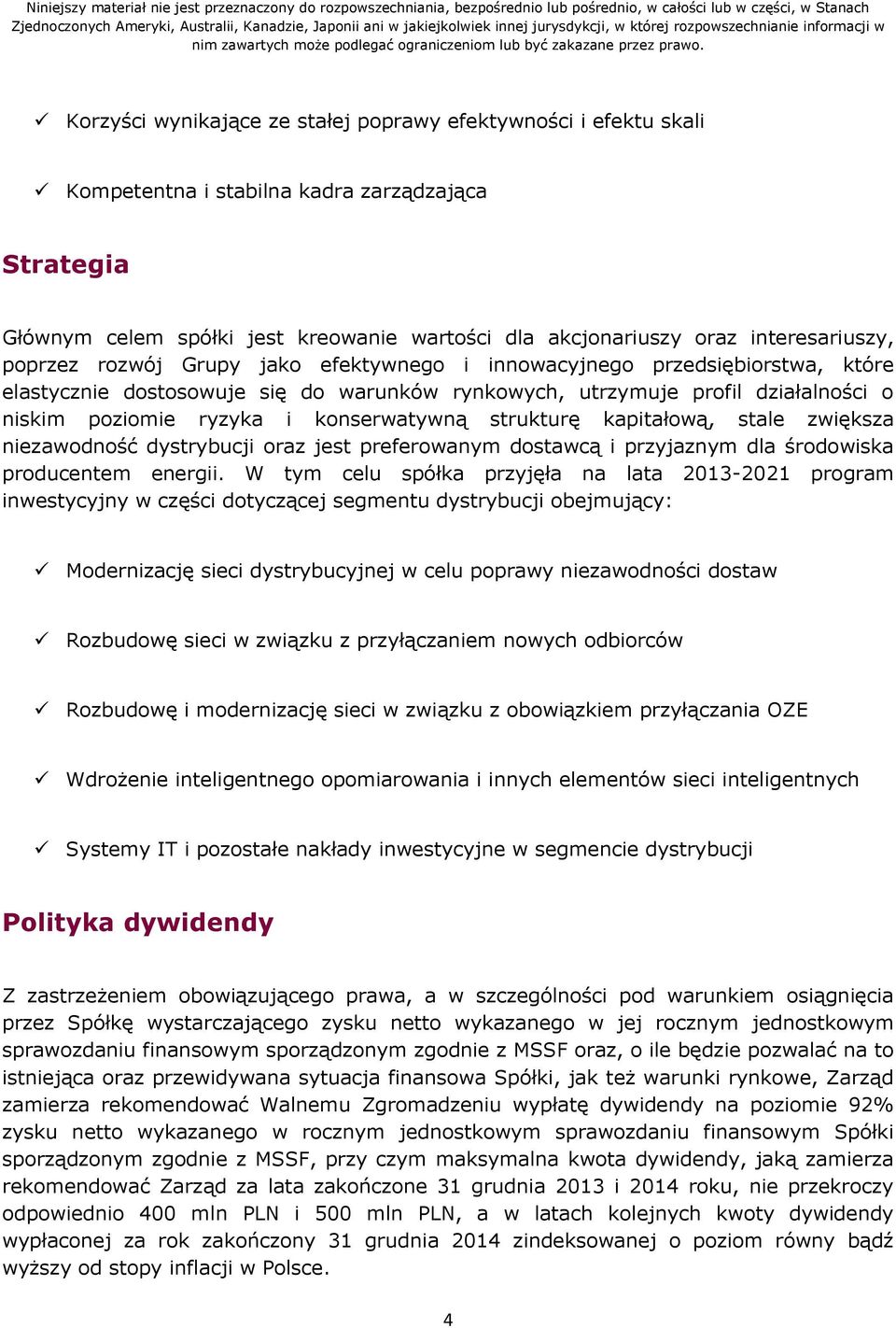 i konserwatywną strukturę kapitałową, stale zwiększa niezawodność dystrybucji oraz jest preferowanym dostawcą i przyjaznym dla środowiska producentem energii.