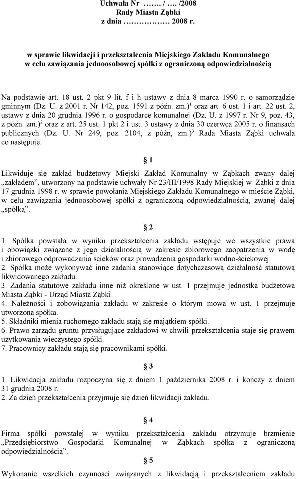 f i h ustawy z dnia 8 marca 1990 r. o samorządzie gminnym (Dz. U. z 2001 r. Nr 142, poz. 1591 z późn. zm.) 1 oraz art. 6 ust. 1 i art. 22 ust. 2, ustawy z dnia 20 grudnia 1996 r.