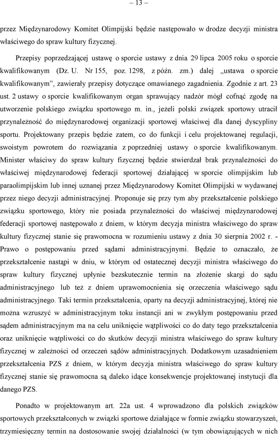 ) dalej ustawa o sporcie kwalifikowanym, zawierały przepisy dotyczące omawianego zagadnienia. Zgodnie z art. 23 ust.