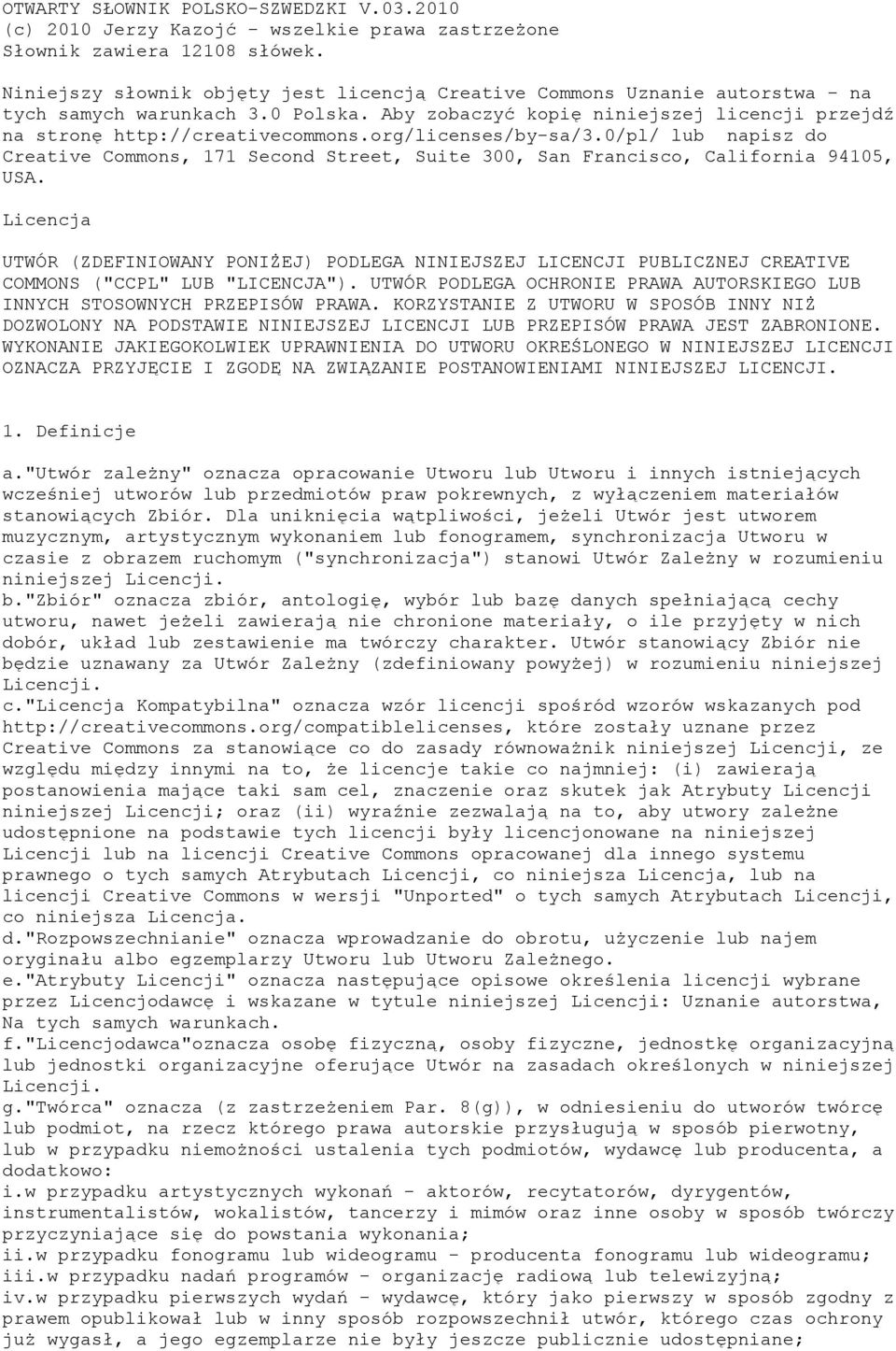 org/licenses/by-sa/3.0/pl/ lub napisz do Creative Commons, 171 Second Street, Suite 300, San Francisco, California 94105, USA.