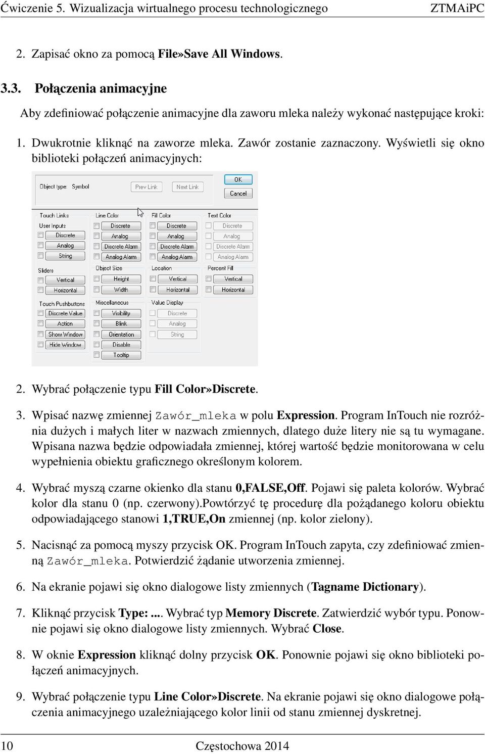 Wyświetli się okno biblioteki połączeń animacyjnych: 2. Wybrać połączenie typu Fill Color»Discrete. 3. Wpisać nazwę zmiennej Zawór_mleka w polu Expression.