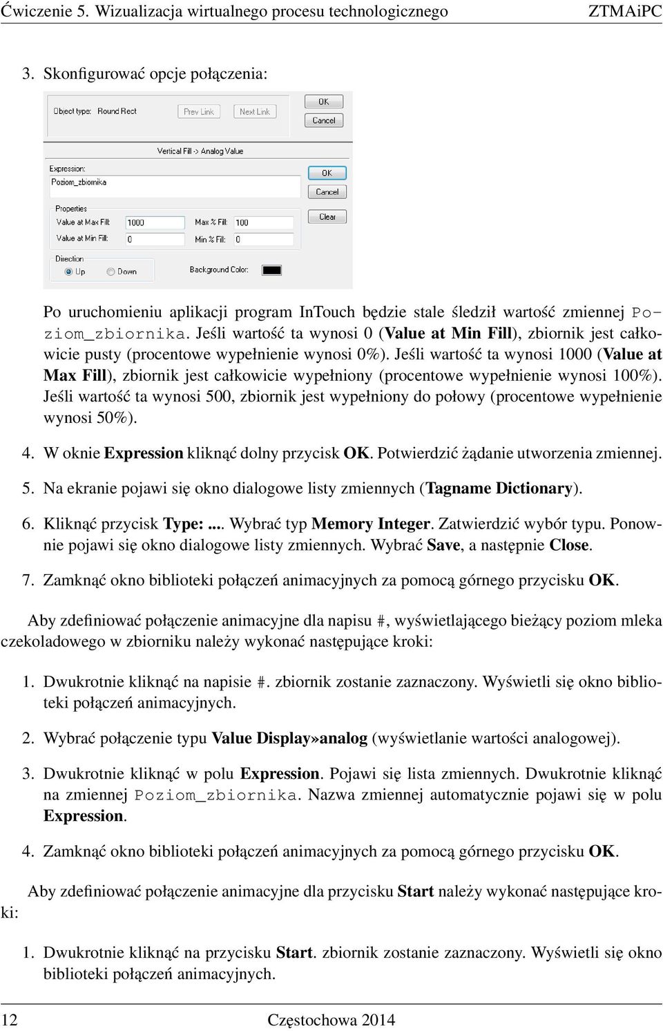 Jeśli wartość ta wynosi 0 (Value at Min Fill), zbiornik jest całkowicie pusty (procentowe wypełnienie wynosi 0%).