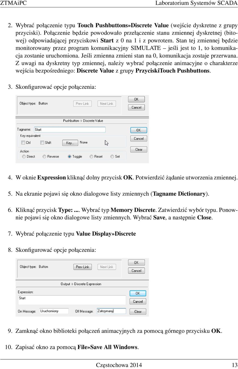 Stan tej zmiennej będzie monitorowany przez program komunikacyjny SIMULATE jeśli jest to 1, to komunikacja zostanie uruchomiona. Jeśli zmienna zmieni stan na 0, komunikacja zostaje przerwana.