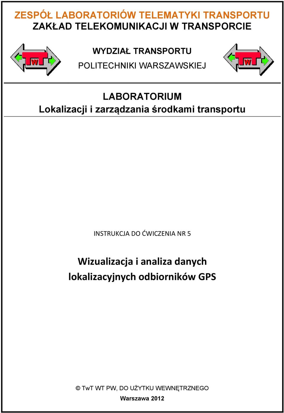 zarządzania środkami transportu INSTRUKCJA DO ĆWICZENIA NR 5 Wizualizacja i