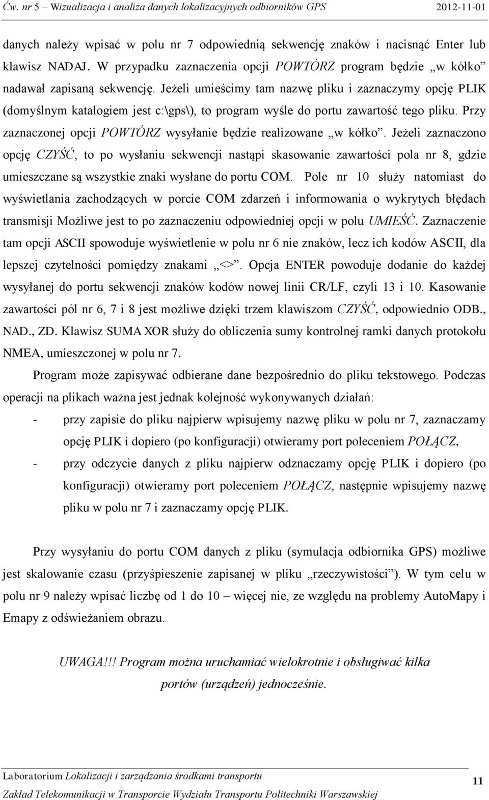 Przy zaznaczonej opcji POWTÓRZ wysyłanie będzie realizowane w kółko.