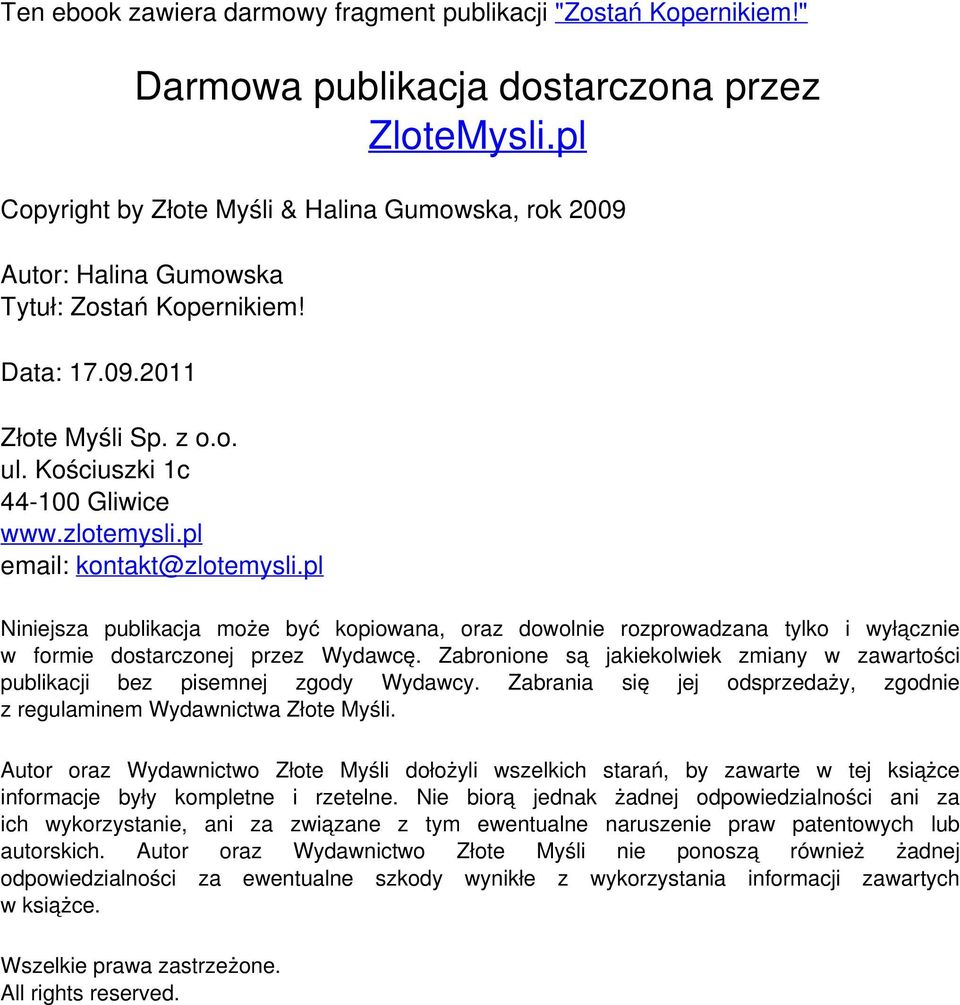 pl Niniejsza publikacja może być kopiowana, oraz dowolnie rozprowadzana tylko i wyłącznie w formie dostarczonej przez Wydawcę.