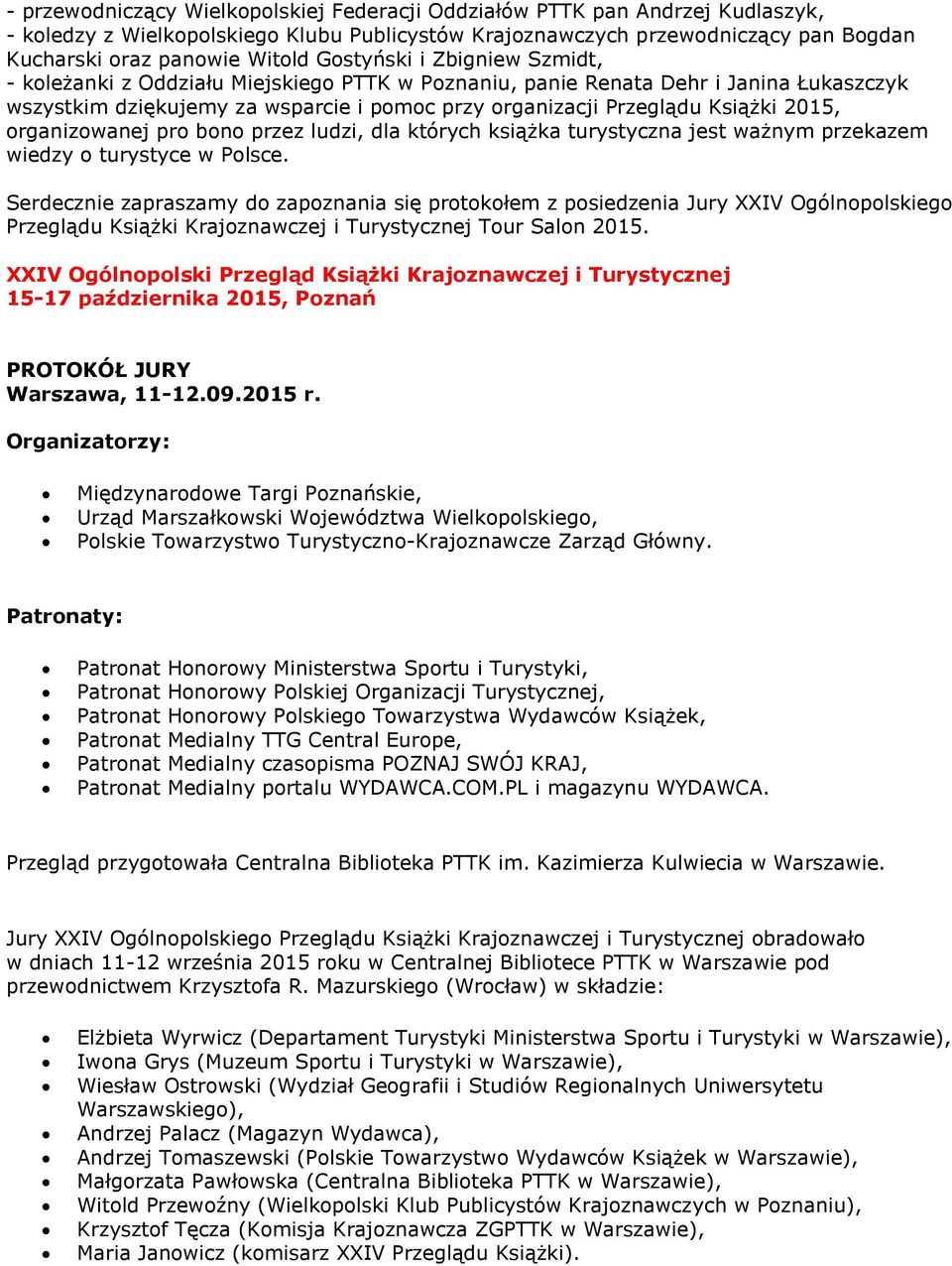 organizowanej pro bono przez ludzi, dla których książka turystyczna jest ważnym przekazem wiedzy o turystyce w Polsce.