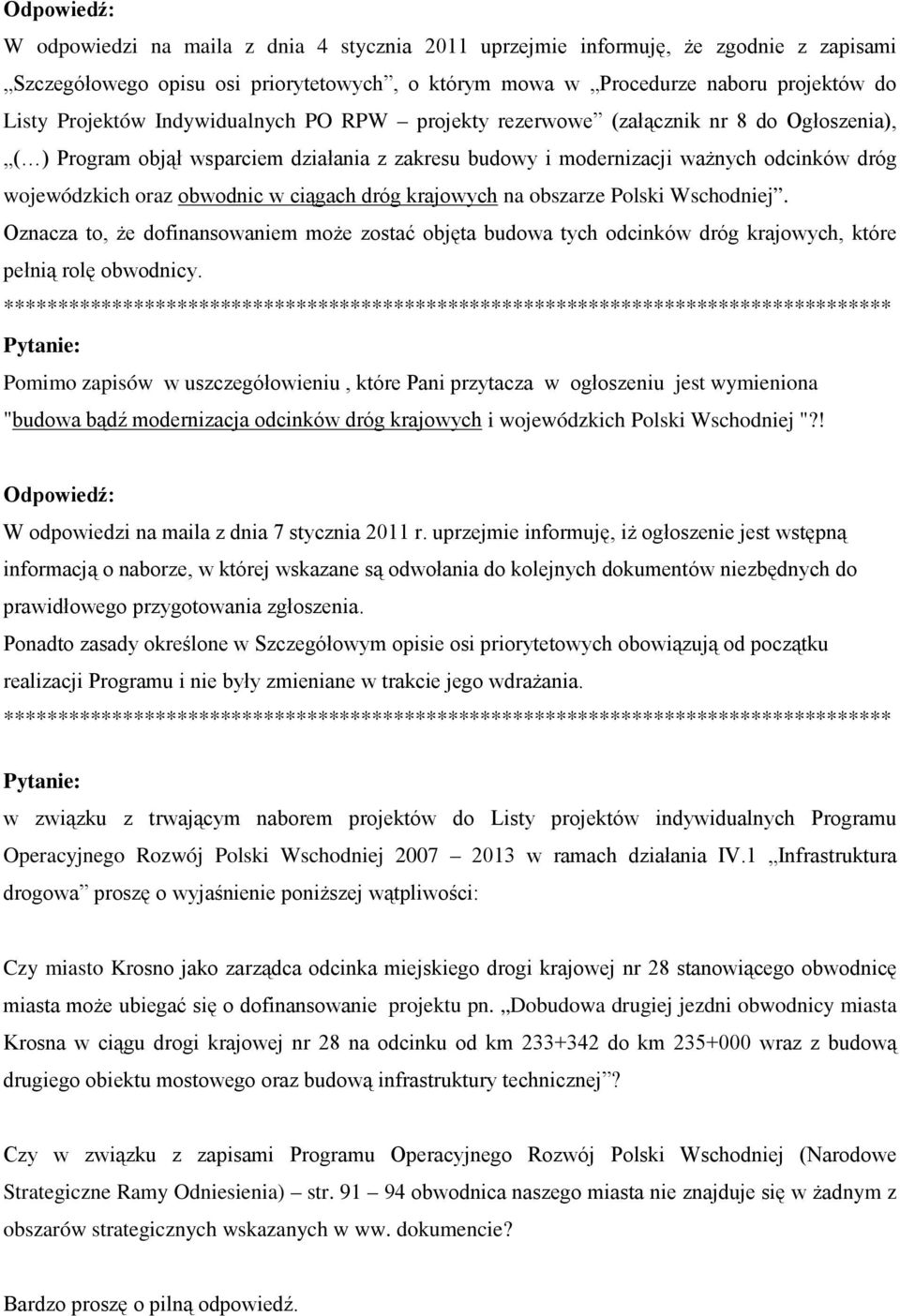 ciągach dróg krajowych na obszarze Polski Wschodniej. Oznacza to, że dofinansowaniem może zostać objęta budowa tych odcinków dróg krajowych, które pełnią rolę obwodnicy.