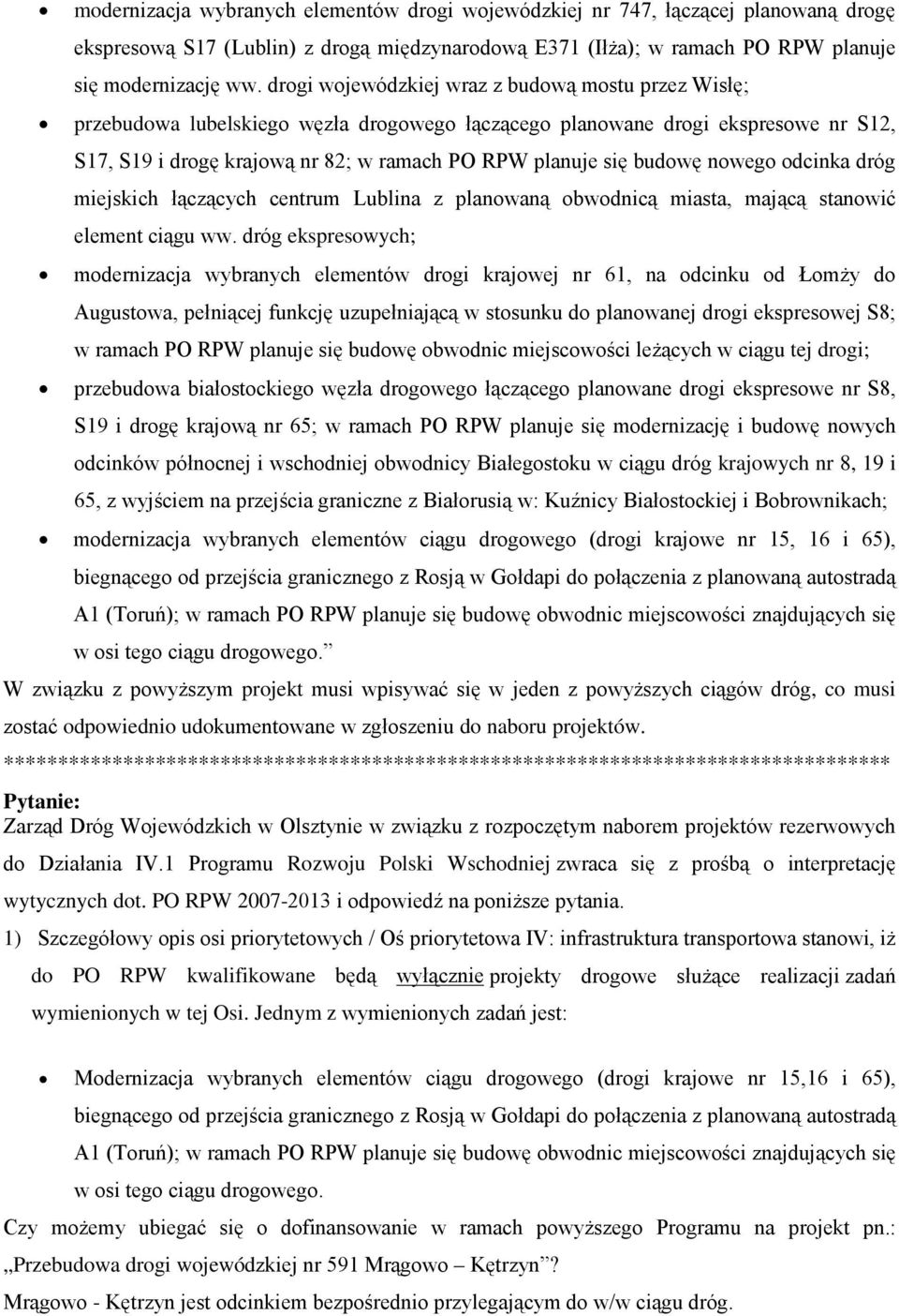 budowę nowego odcinka dróg miejskich łączących centrum Lublina z planowaną obwodnicą miasta, mającą stanowić element ciągu ww.