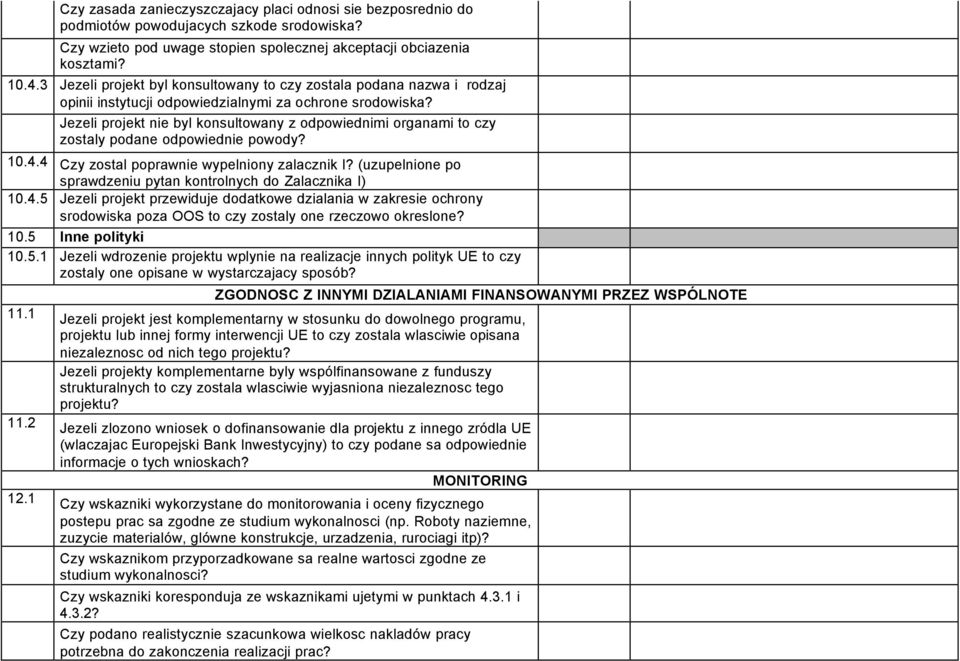 Jezeli projekt nie byl konsultowany z odpowiednimi organami to czy zostaly podane odpowiednie powody? 10.4.4 Czy zostal poprawnie wypelniony zalacznik I?