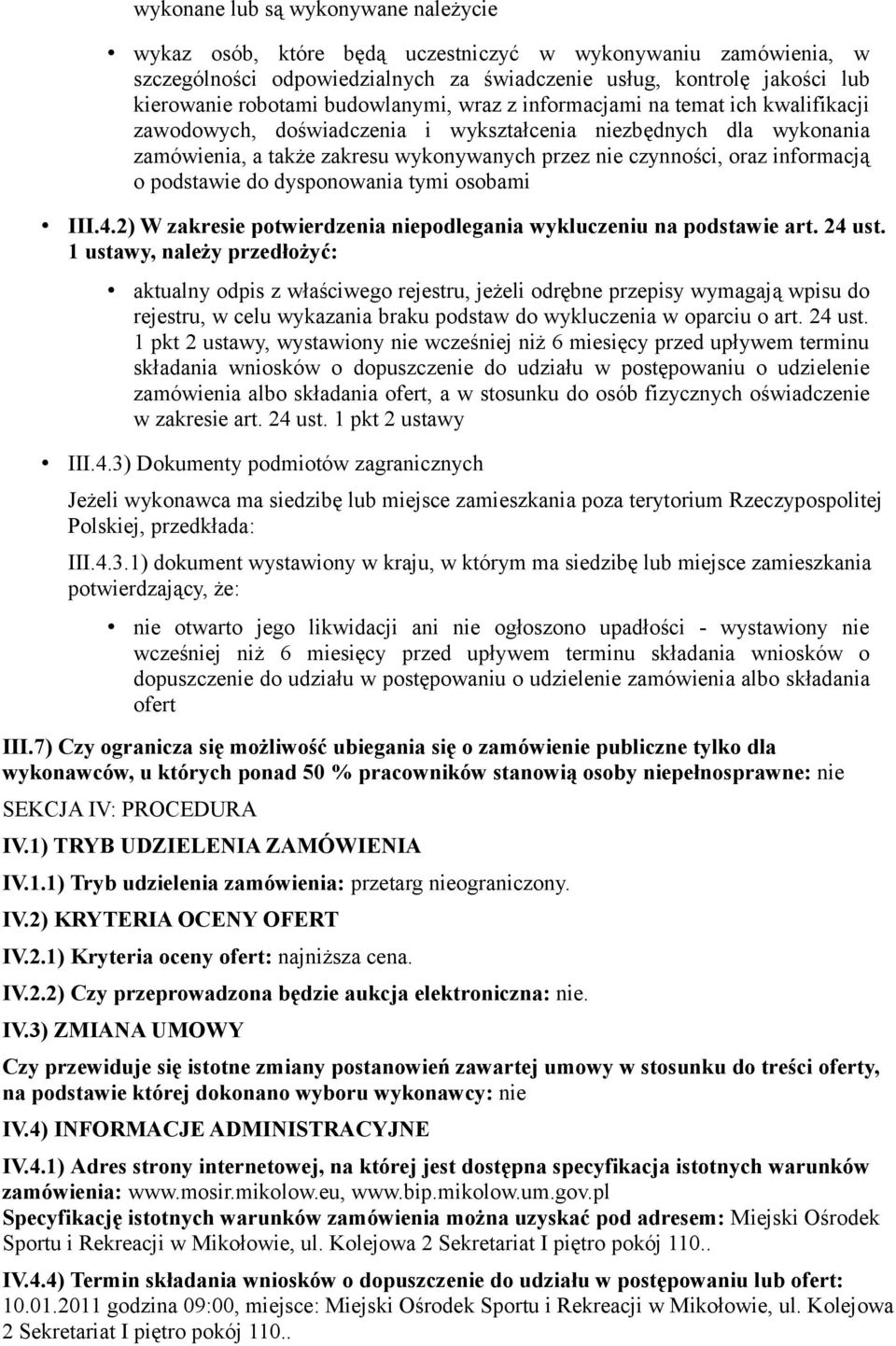 informacją o podstawie do dysponowania tymi osobami III.4.2) W zakresie potwierdzenia niepodlegania wykluczeniu na podstawie art. 24 ust.