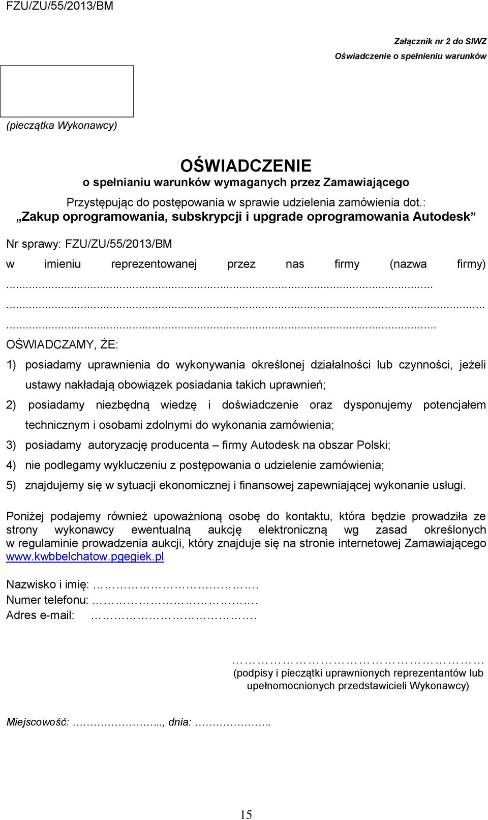 ........ OŚWIADCZAMY, ŻE: 1) posiadamy uprawnienia do wykonywania określonej działalności lub czynności, jeżeli ustawy nakładają obowiązek posiadania takich uprawnień; 2) posiadamy niezbędną wiedzę i