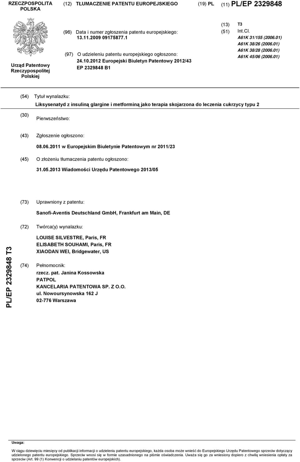 01) A61K 45/06 (2006.01) (54) Tytuł wynalazku: Liksysenatyd z insuliną glargine i metforminą jako terapia skojarzona do leczenia cukrzycy typu 2 (30) Pierwszeństwo: (43) Zgłoszenie ogłoszono: 08.06.2011 w Europejskim Biuletynie Patentowym nr 2011/23 (45) O złożeniu tłumaczenia patentu ogłoszono: 31.