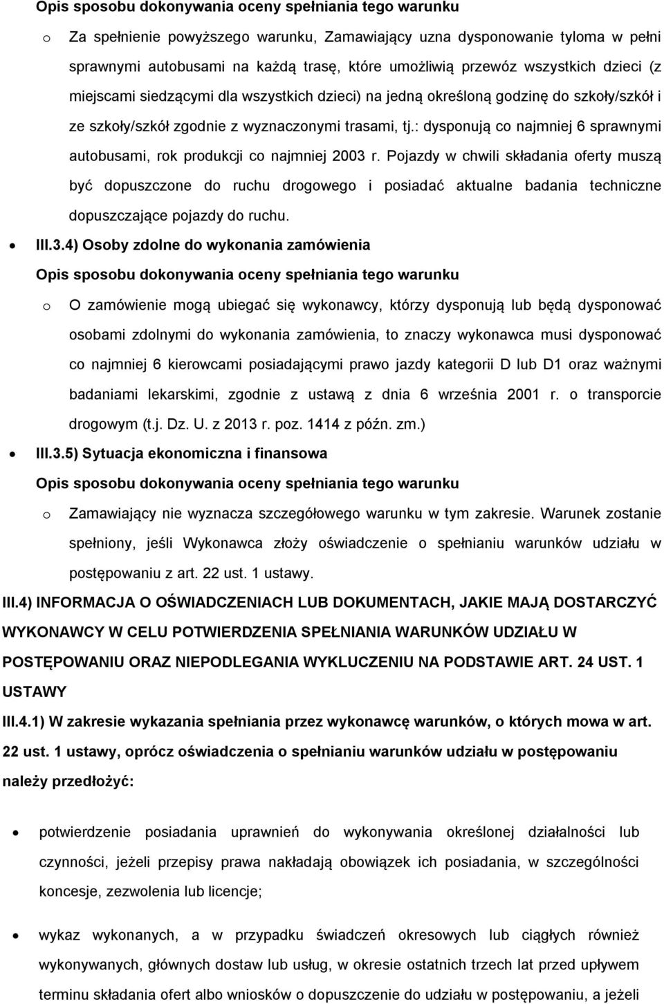 : dyspnują c najmniej 6 sprawnymi autbusami, rk prdukcji c najmniej 2003 r.