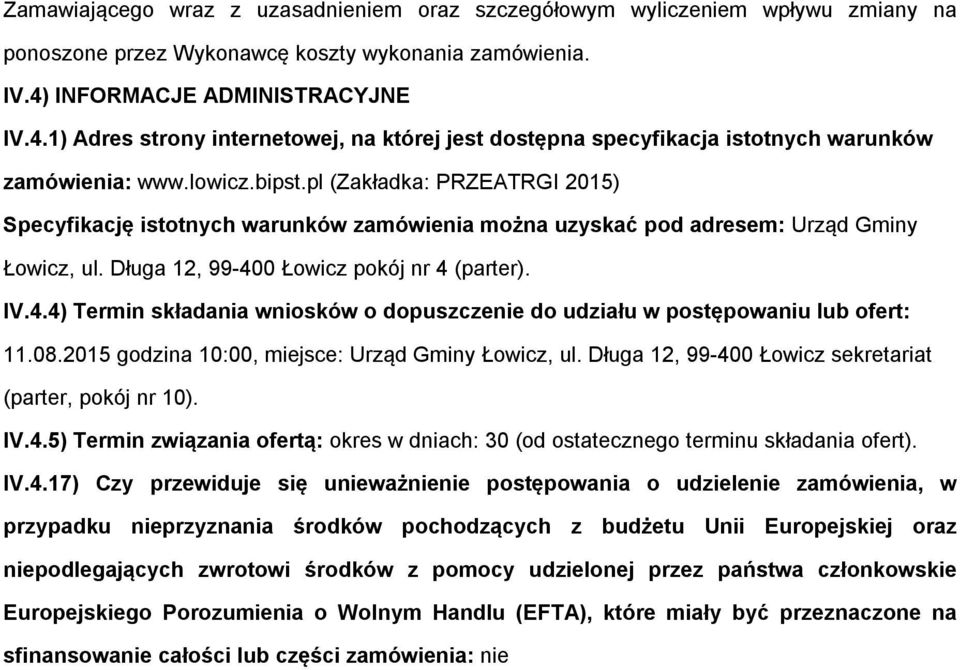 pl (Zakładka: PRZEATRGI 2015) Specyfikację isttnych warunków zamówienia mżna uzyskać pd adresem: Urząd Gminy Łwicz, ul. Długa 12, 99-40