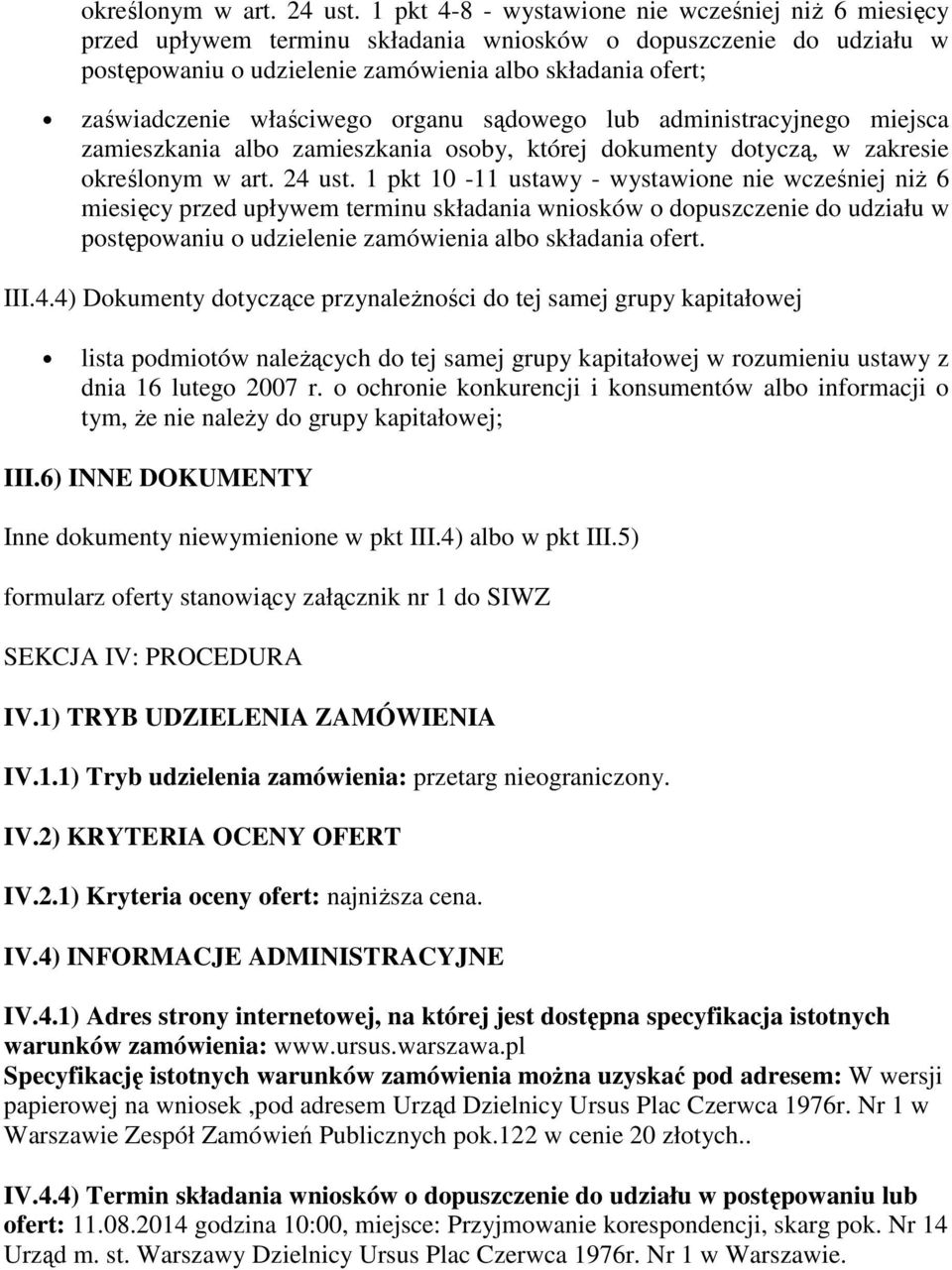 miejsca zamieszkania albo zamieszkania osoby, której dokumenty dotyczą, w zakresie  1 pkt 10-11 ustawy - wystawione nie wcześniej niż 6 miesięcy przed upływem terminu składania wniosków o