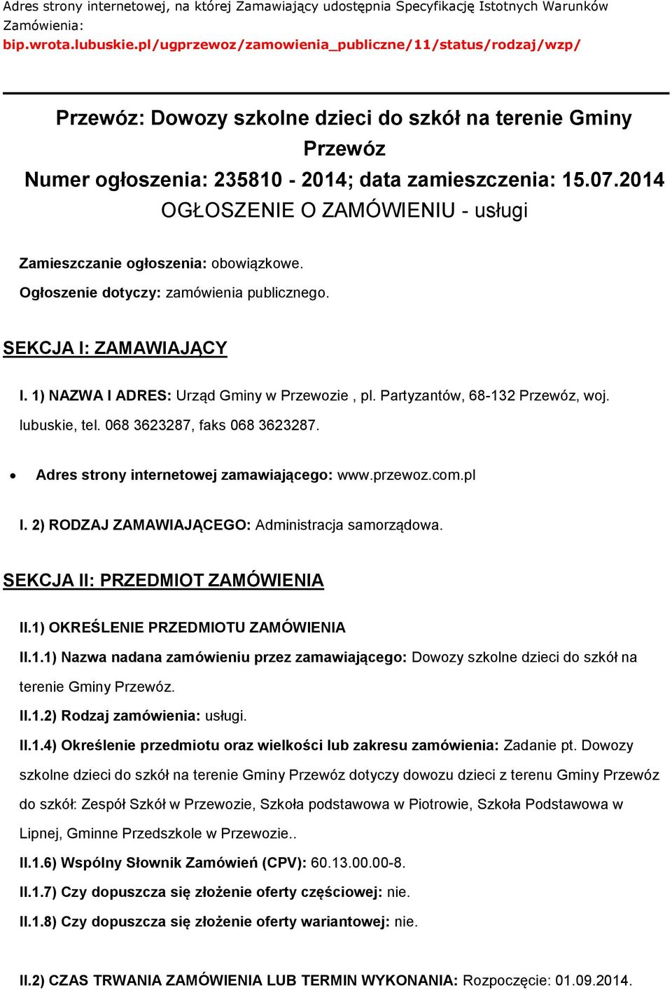 2014 OGŁOSZENIE O ZAMÓWIENIU - usługi Zamieszczanie głszenia: bwiązkwe. Ogłszenie dtyczy: zamówienia publiczneg. SEKCJA I: ZAMAWIAJĄCY I. 1) NAZWA I ADRES: Urząd Gminy w Przewzie, pl.