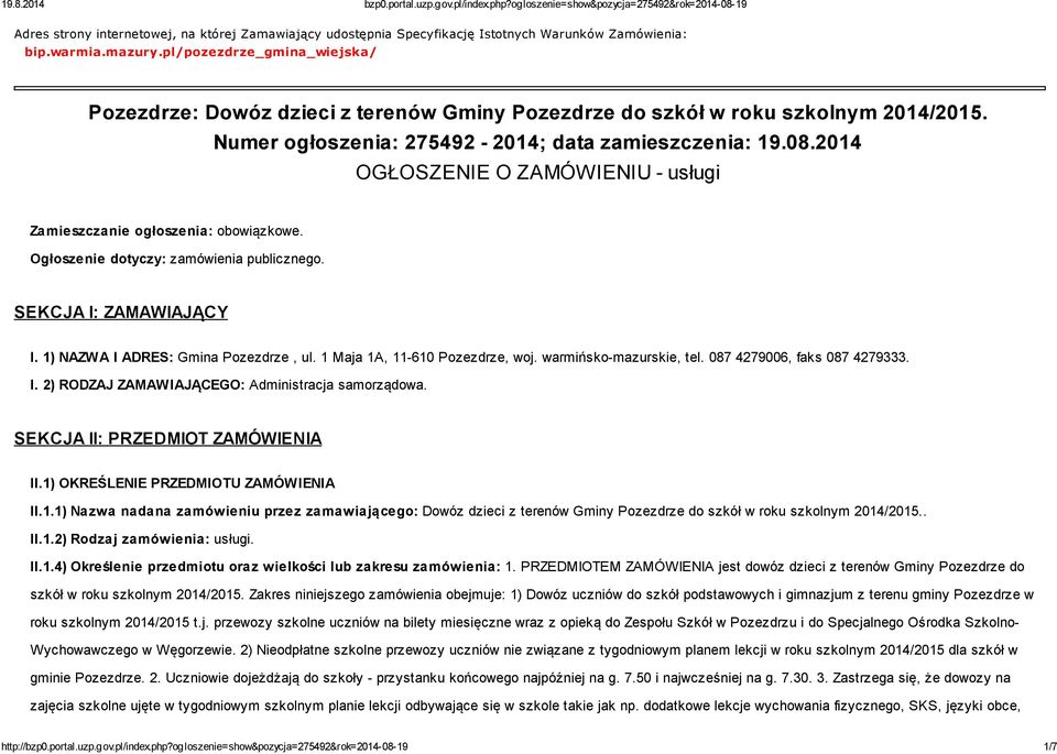 2014 OGŁOSZENIE O ZAMÓWIENIU - usługi Zamieszczanie ogłoszenia: obowiązkowe. Ogłoszenie dotyczy: zamówienia publicznego. SEKCJA I: ZAMAWIAJĄCY I. 1) NAZWA I ADRES: Gmina Pozezdrze, ul.