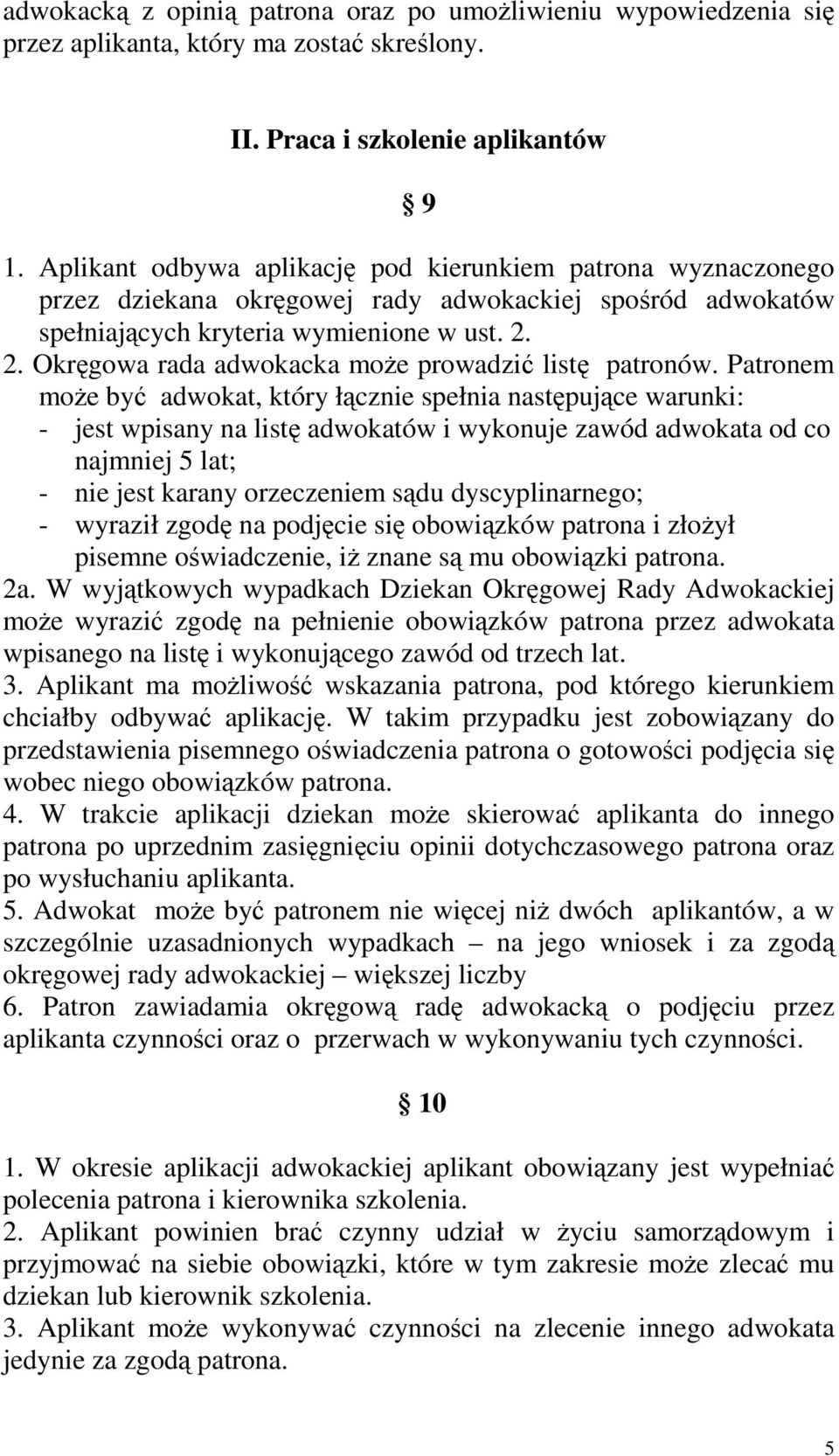 2. Okręgowa rada adwokacka moŝe prowadzić listę patronów.