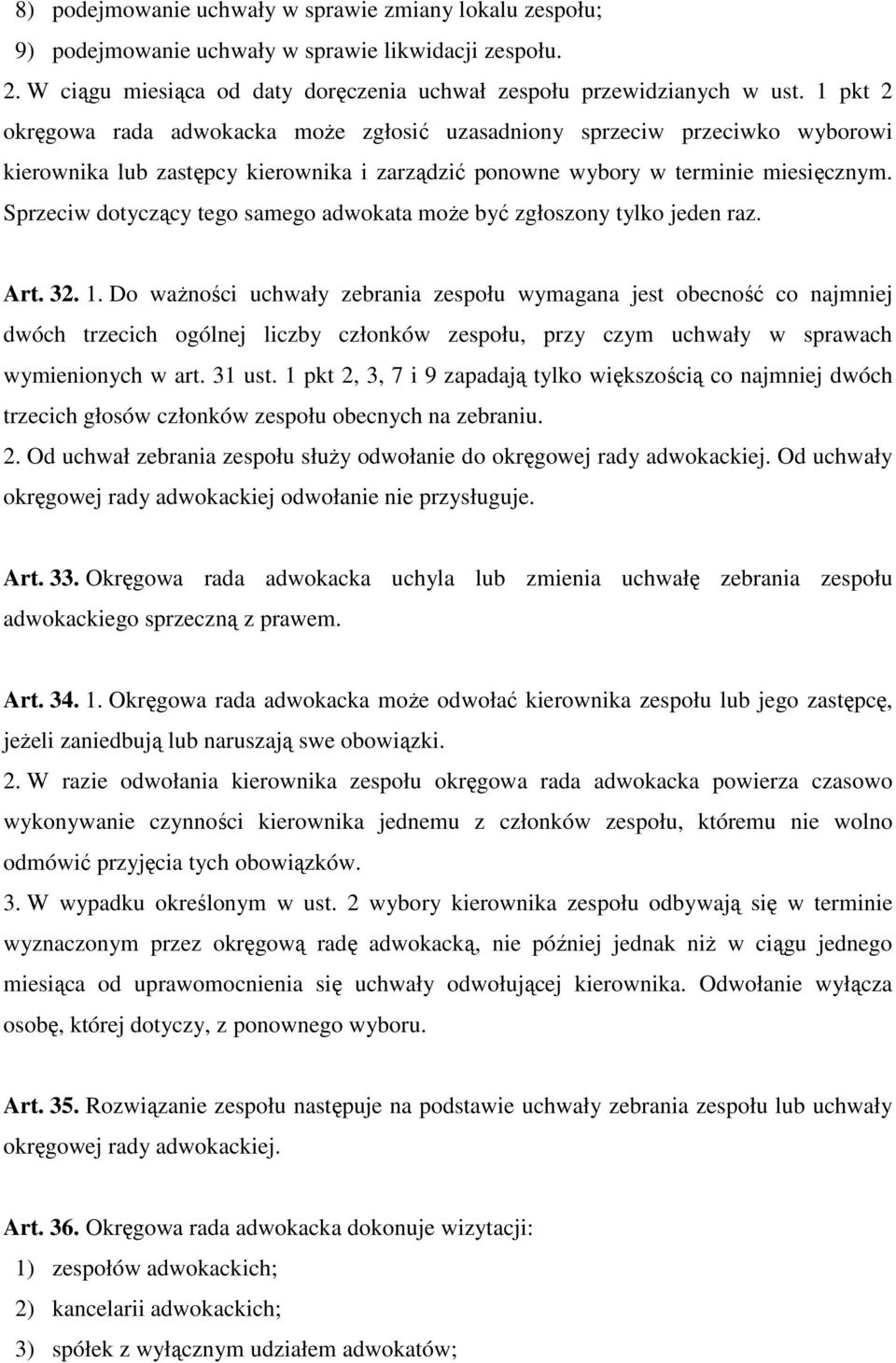 Sprzeciw dotyczący tego samego adwokata moŝe być zgłoszony tylko jeden raz. Art. 32. 1.