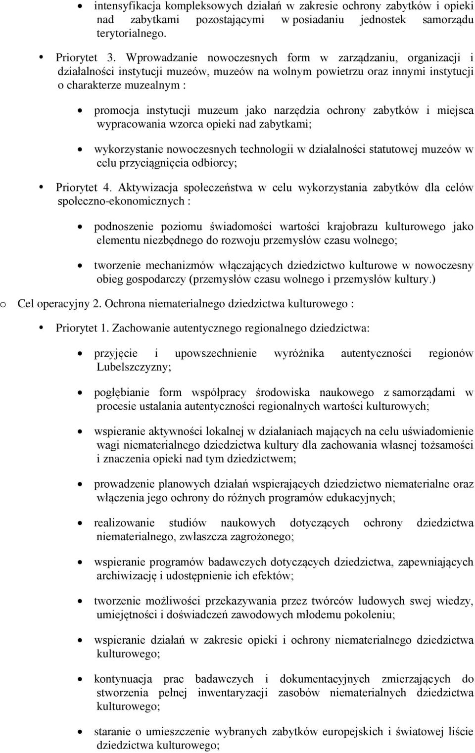 chrny zabytków i miejsca wypracwania wzrca pieki nad zabytkami; wykrzystanie nwczesnych technlgii w działalnści statutwej muzeów w celu przyciągnięcia dbircy; Prirytet 4.