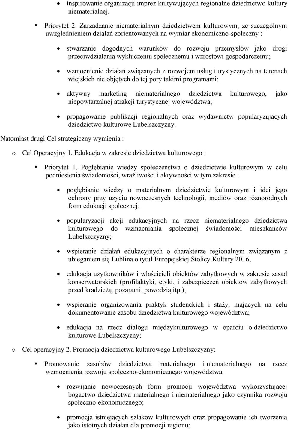 przeciwdziałania wykluczeniu spłecznemu i wzrstwi gspdarczemu; wzmcnienie działań związanych z rzwjem usług turystycznych na terenach wiejskich nie bjętych d tej pry takimi prgramami; aktywny