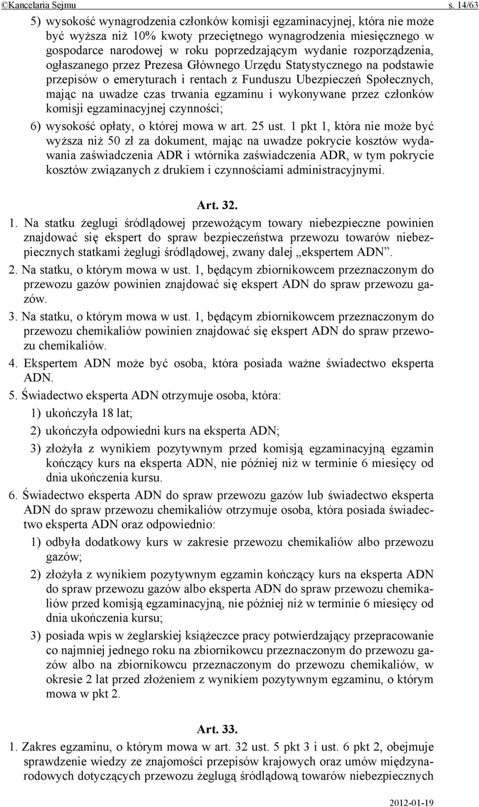 rozporządzenia, ogłaszanego przez Prezesa Głównego Urzędu Statystycznego na podstawie przepisów o emeryturach i rentach z Funduszu Ubezpieczeń Społecznych, mając na uwadze czas trwania egzaminu i