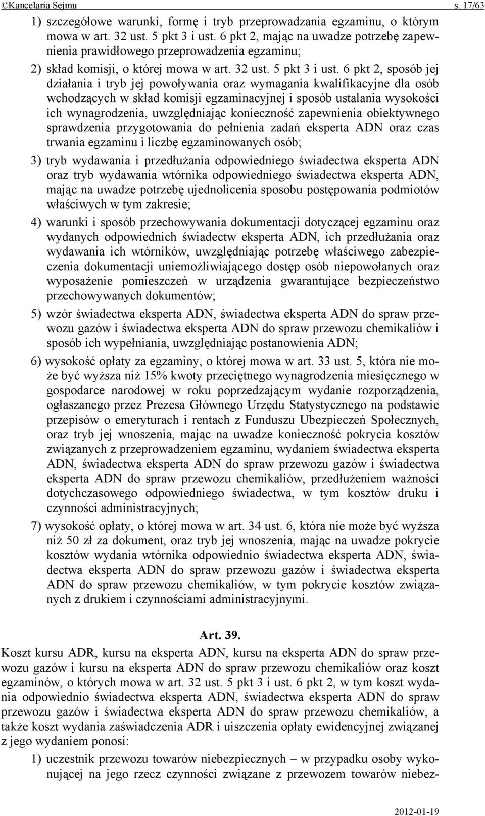 6 pkt 2, sposób jej działania i tryb jej powoływania oraz wymagania kwalifikacyjne dla osób wchodzących w skład komisji egzaminacyjnej i sposób ustalania wysokości ich wynagrodzenia, uwzględniając