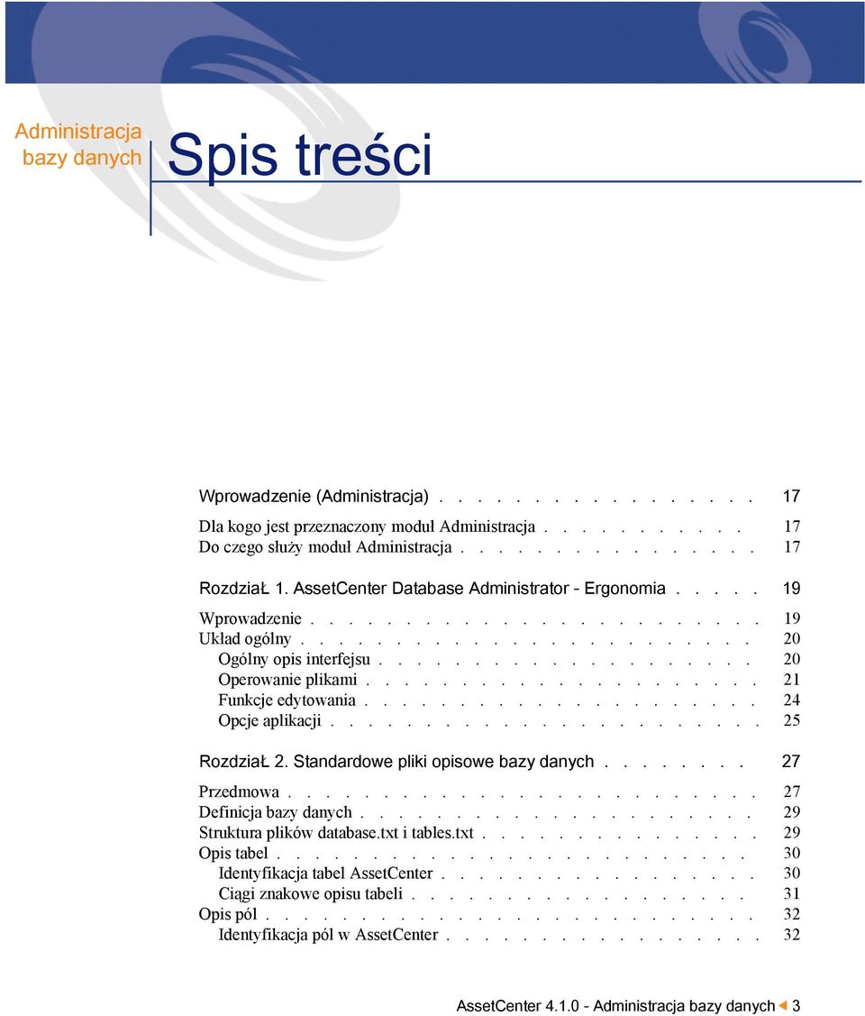 .................... 21 Funkcje edytowania..................... 24 Opcje aplikacji....................... 25 RozdziaŁ 2. Standardowe pliki opisowe bazy danych........ 27 Przedmowa.