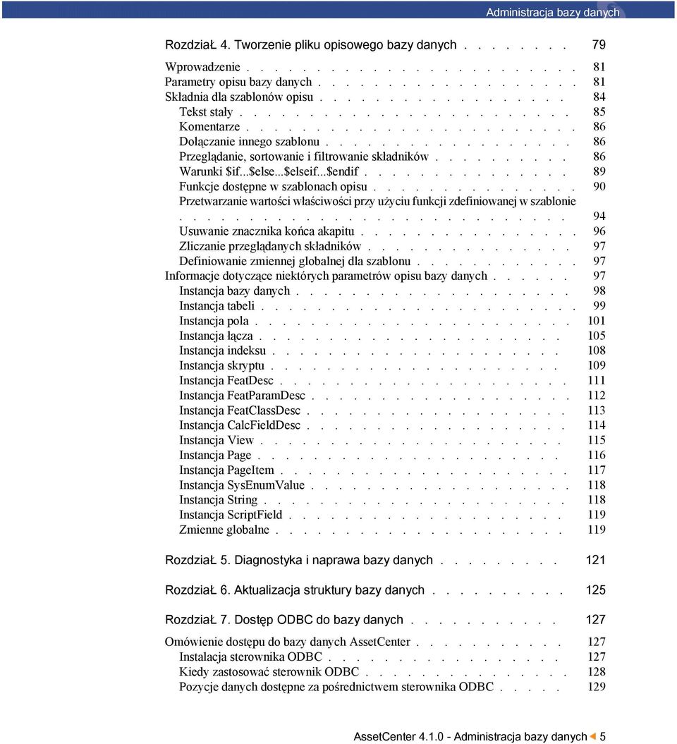 ......... 86 Warunki $if...$else...$elseif...$endif............... 89 Funkcje dostępne w szablonach opisu............... 90 Przetwarzanie wartości właściwości przy użyciu funkcji zdefiniowanej w szablonie.