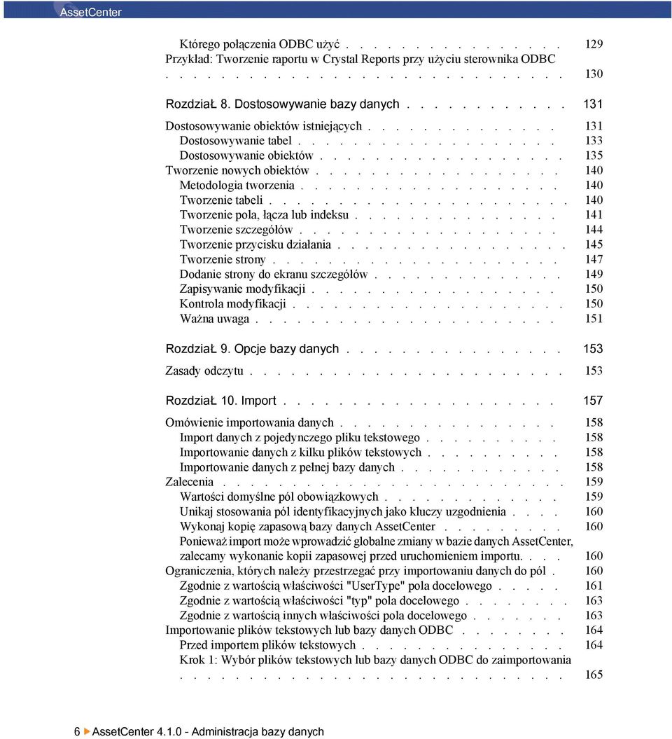 ................. 140 Metodologia tworzenia................... 140 Tworzenie tabeli...................... 140 Tworzenie pola, łącza lub indeksu............... 141 Tworzenie szczegółów.