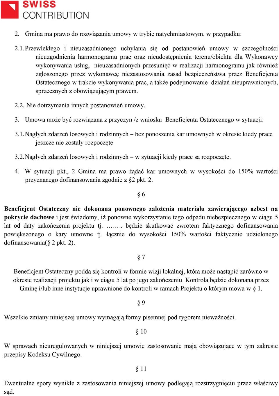 nieuzasadnionych przesunięć w realizacji harmonogramu jak również zgłoszonego przez wykonawcę niezastosowania zasad bezpieczeństwa przez Beneficjenta Ostatecznego w trakcie wykonywania prac, a także