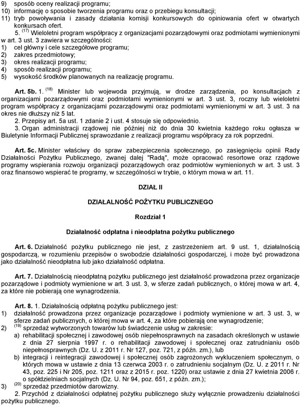 3 zawiera w szczególności: 1) cel główny i cele szczegółowe programu; 2) zakres przedmiotowy; 3) okres realizacji programu; 4) sposób realizacji programu; 5) wysokość środków planowanych na