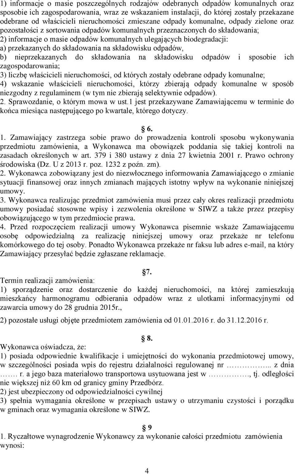 biodegradacji: a) przekazanych do składowania na składowisku odpadów, b) nieprzekazanych do składowania na składowisku odpadów i sposobie ich zagospodarowania; 3) liczbę właścicieli nieruchomości, od