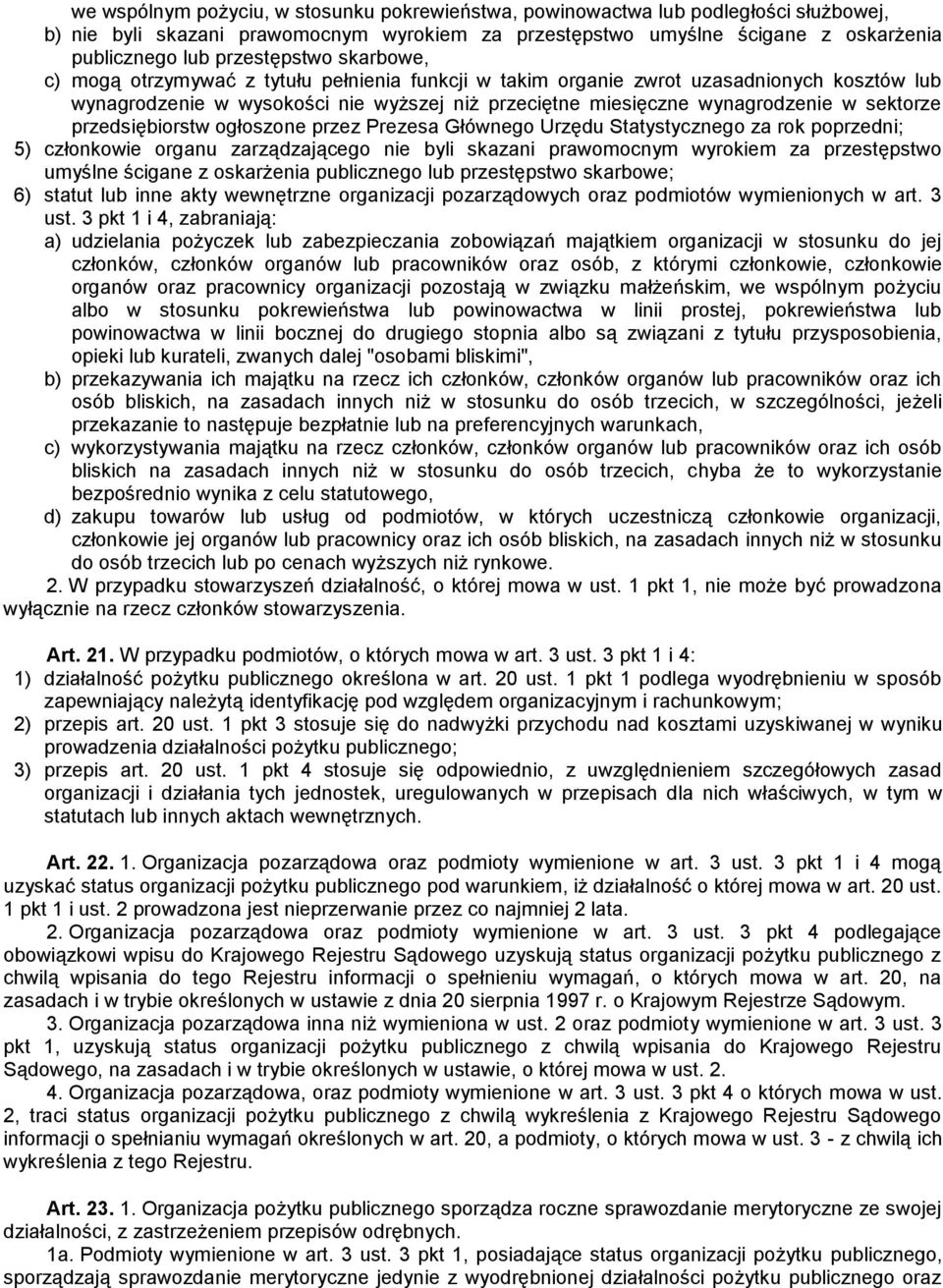 sektorze przedsiębiorstw ogłoszone przez Prezesa Głównego Urzędu Statystycznego za rok poprzedni; 5) członkowie organu zarządzającego nie byli skazani prawomocnym wyrokiem za przestępstwo umyślne