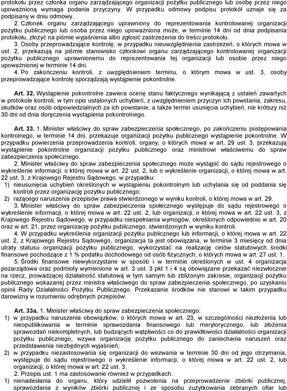 Członek organu zarządzającego uprawniony do reprezentowania kontrolowanej organizacji pożytku publicznego lub osoba przez niego upoważniona może, w terminie 14 dni od dnia podpisania protokołu,