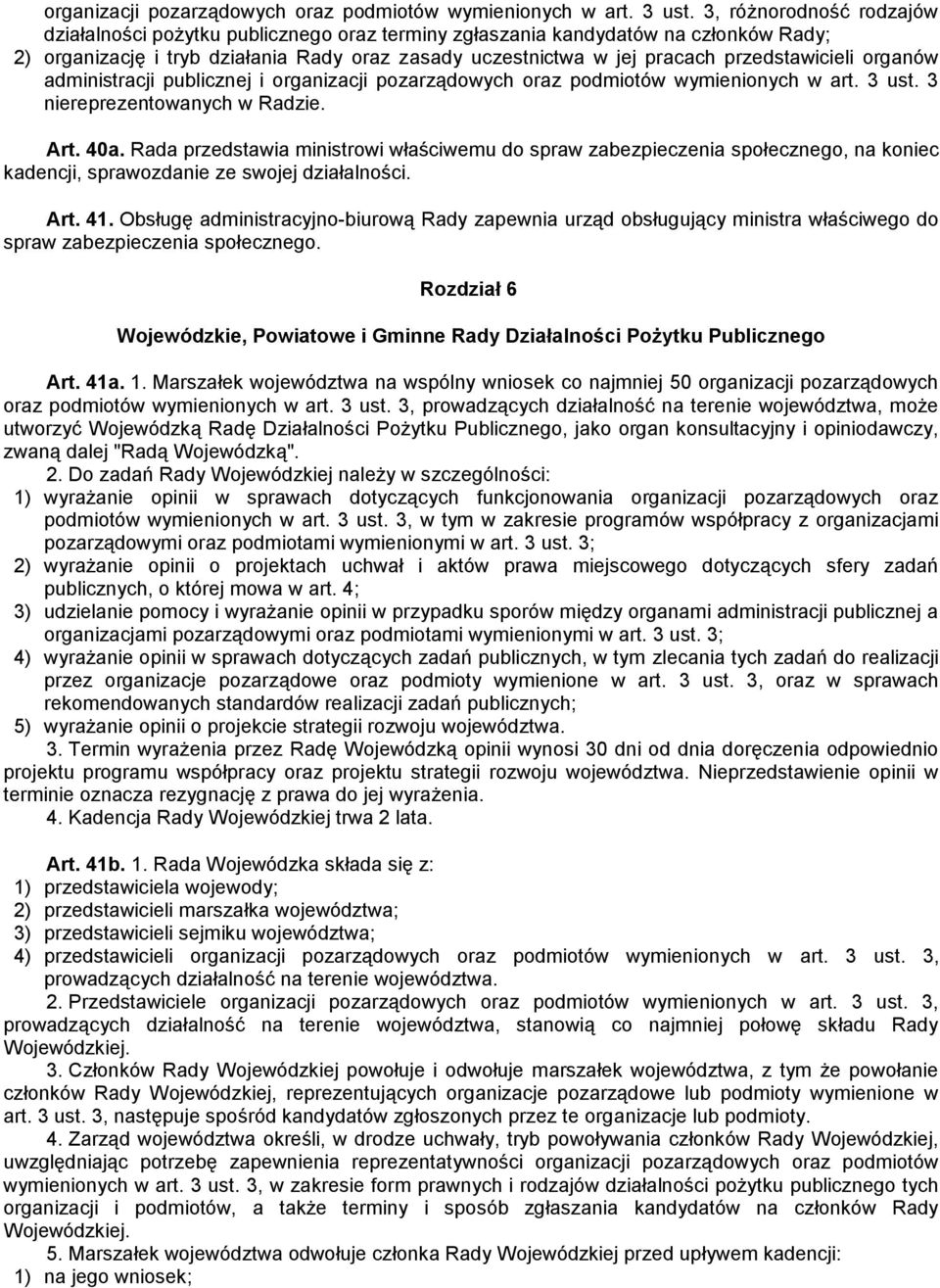 przedstawicieli organów administracji publicznej i  3 niereprezentowanych w Radzie. Art. 40a.