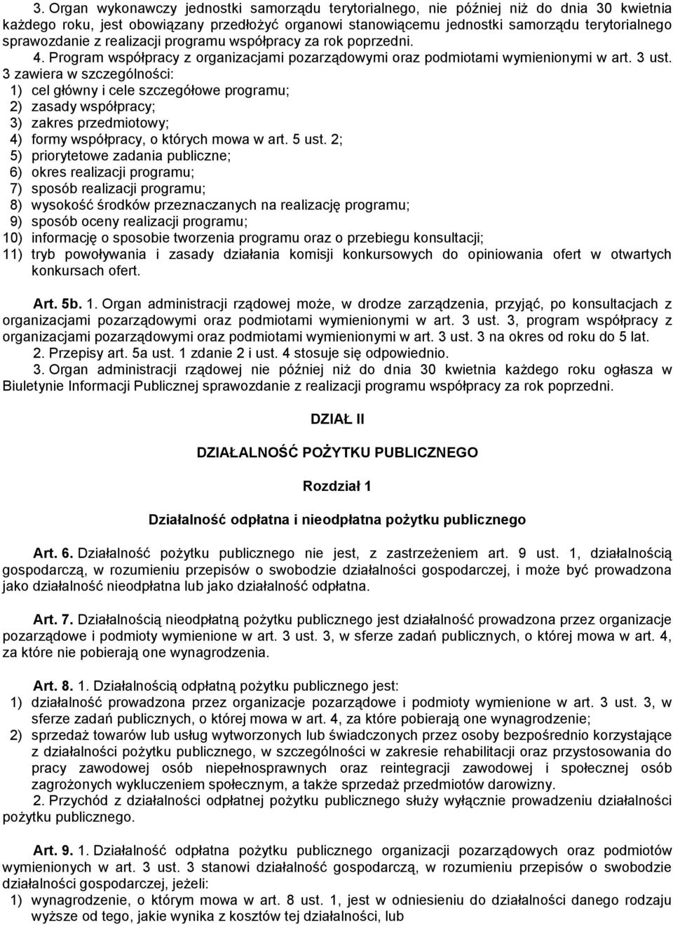 3 zawiera w szczególności: 1) cel główny i cele szczegółowe programu; 2) zasady współpracy; 3) zakres przedmiotowy; 4) formy współpracy, o których mowa w art. 5 ust.