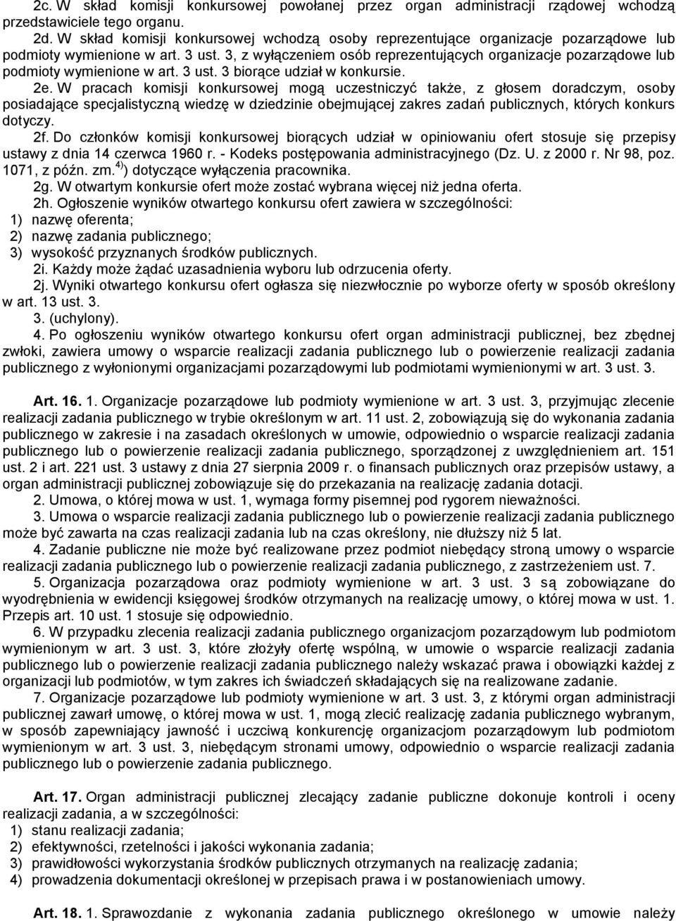 3, z wyłączeniem osób reprezentujących organizacje pozarządowe lub podmioty wymienione w art. 3 ust. 3 biorące udział w konkursie. 2e.