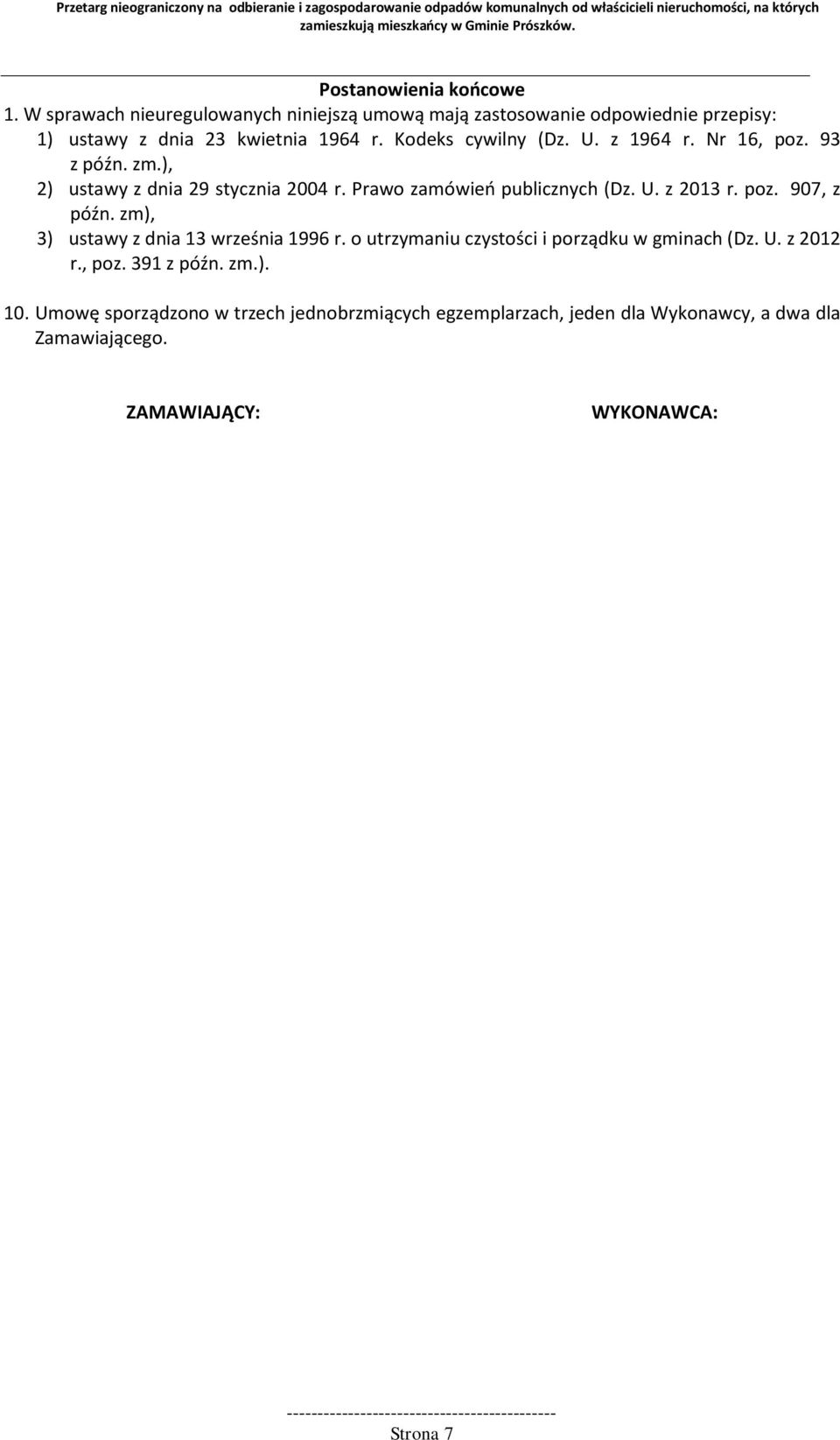 z 1964 r. Nr 16, poz. 93 z późn. zm.), 2) ustawy z dnia 29 stycznia 2004 r. Prawo zamówień publicznych (Dz. U. z 2013 r. poz. 907, z późn.