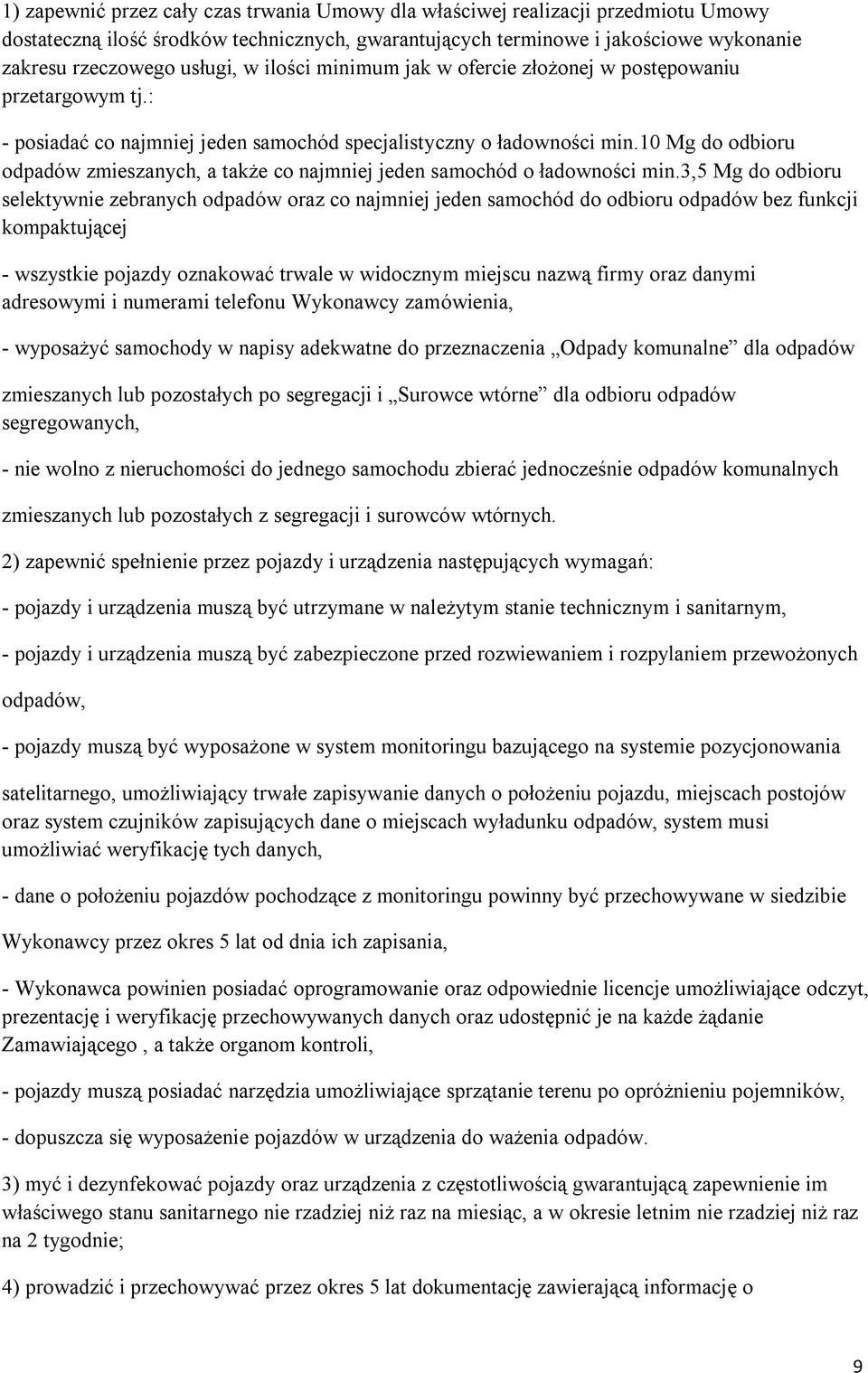 10 Mg do odbioru odpadów zmieszanych, a także co najmniej jeden samochód o ładowności min.