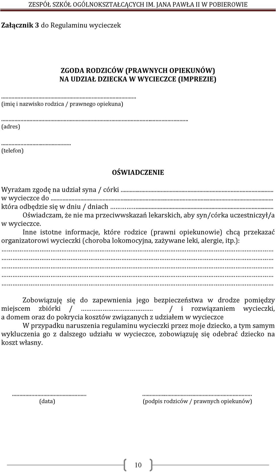 .. Oświadczam, że nie ma przeciwwskazań lekarskich, aby syn/córka uczestniczył/a w wycieczce.