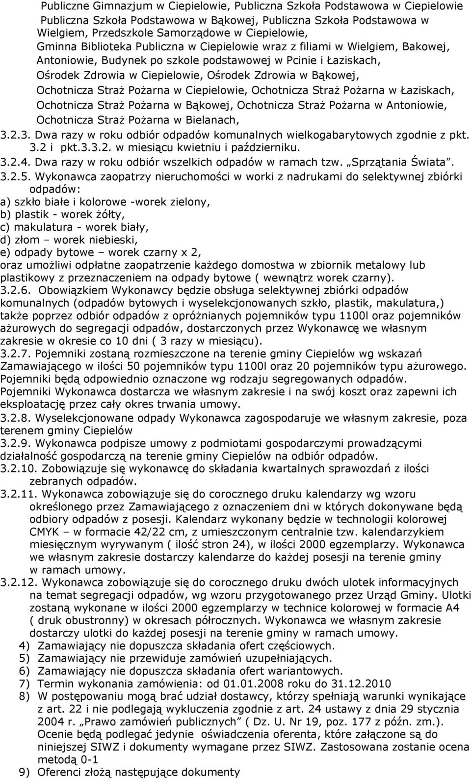 Ochotnicza Straż Pożarna w Ciepielowie, Ochotnicza Straż Pożarna w Łaziskach, Ochotnicza Straż Pożarna w Bąkowej, Ochotnicza Straż Pożarna w Antoniowie, Ochotnicza Straż Pożarna w Bielanach, 3.