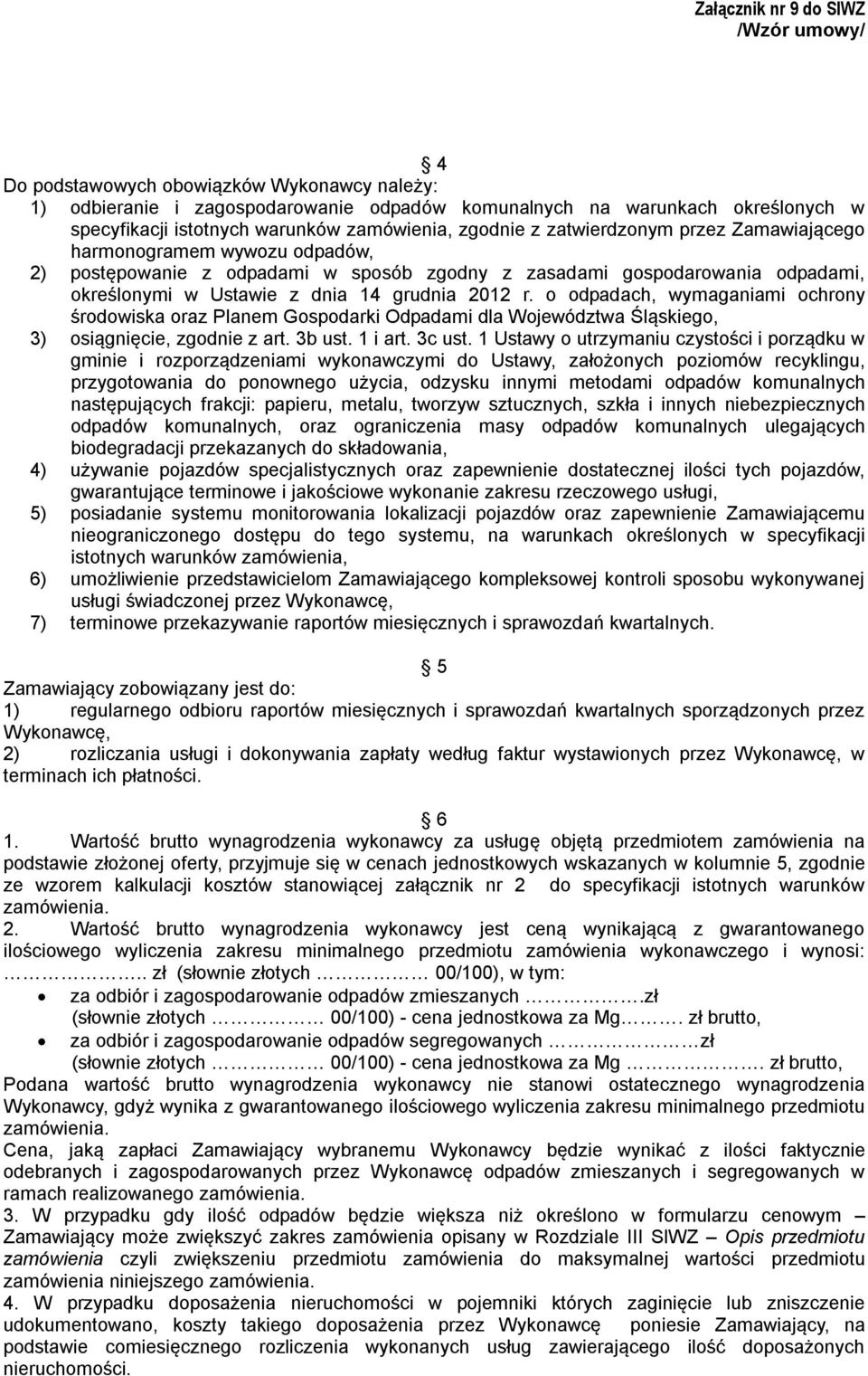 o odpadach, wymaganiami ochrony środowiska oraz Planem Gospodarki Odpadami dla Województwa Śląskiego, 3) osiągnięcie, zgodnie z art. 3b ust. 1 i art. 3c ust.