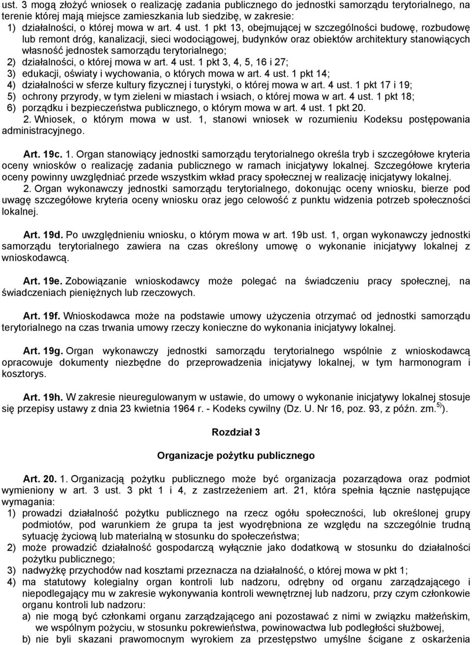 1 pkt 13, obejmującej w szczególności budowę, rozbudowę lub remont dróg, kanalizacji, sieci wodociągowej, budynków oraz obiektów architektury stanowiących własność jednostek samorządu terytorialnego;