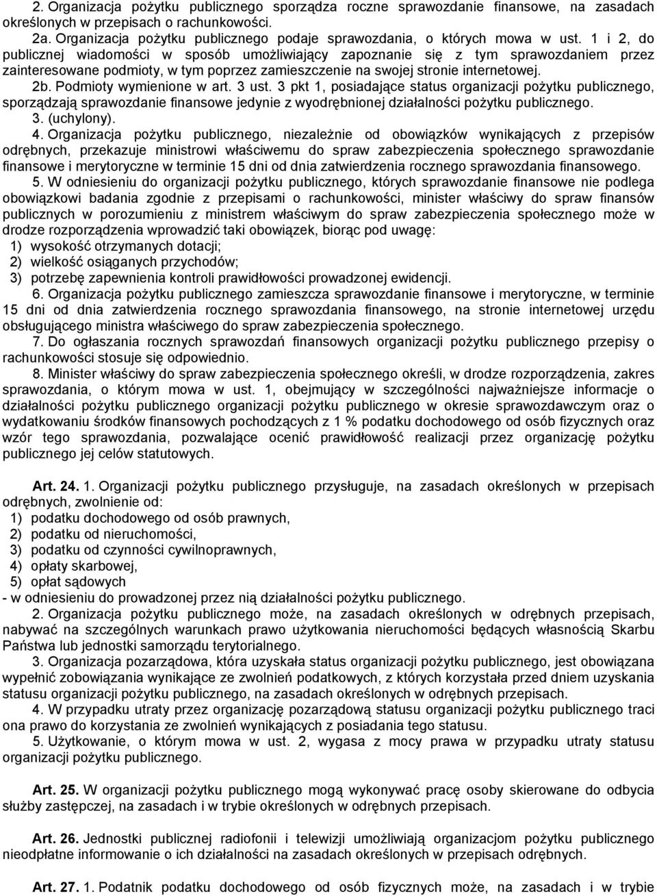 1 i 2, do publicznej wiadomości w sposób umożliwiający zapoznanie się z tym sprawozdaniem przez zainteresowane podmioty, w tym poprzez zamieszczenie na swojej stronie internetowej. 2b.