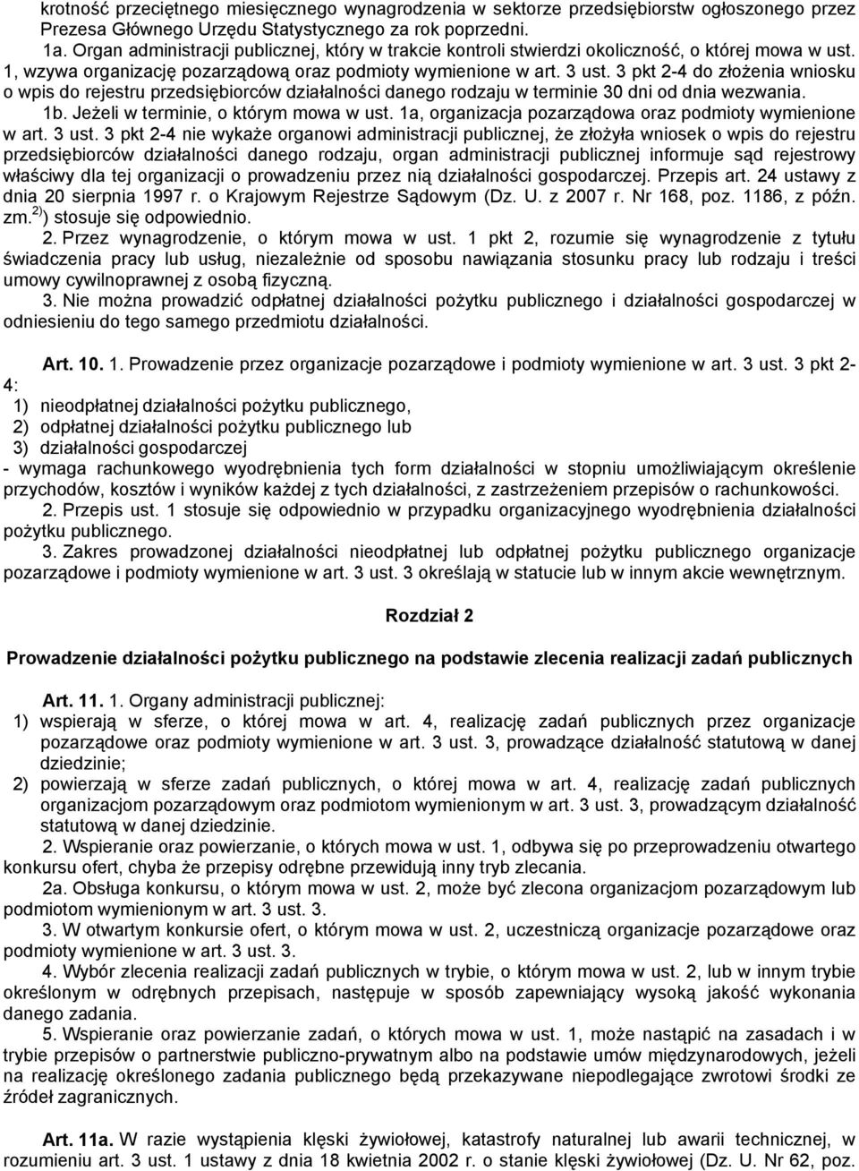 3 pkt 2-4 do złożenia wniosku o wpis do rejestru przedsiębiorców działalności danego rodzaju w terminie 30 dni od dnia wezwania. 1b. Jeżeli w terminie, o którym mowa w ust.