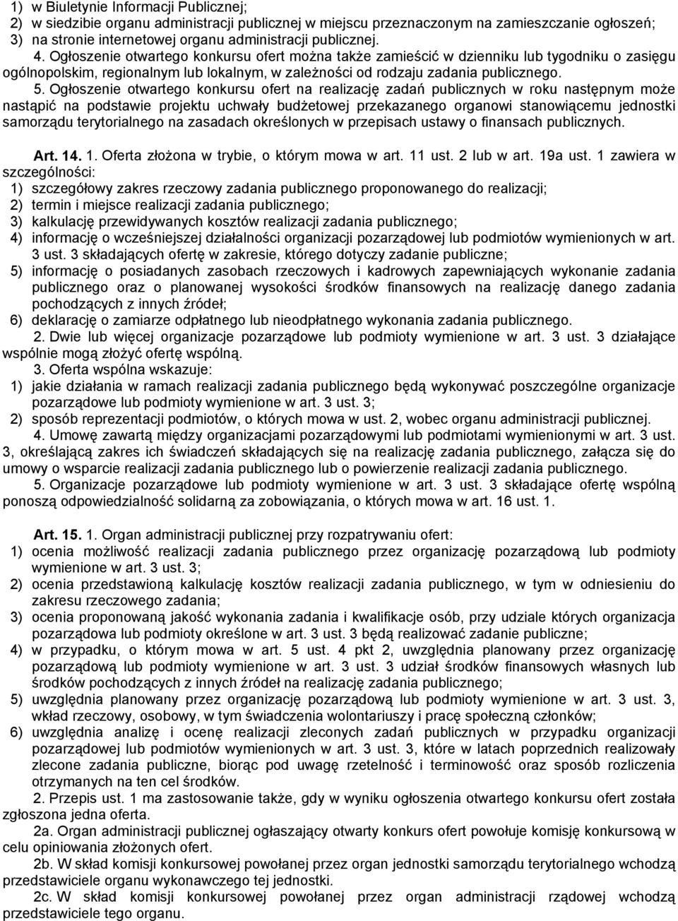 Ogłoszenie otwartego konkursu ofert na realizację zadań publicznych w roku następnym może nastąpić na podstawie projektu uchwały budżetowej przekazanego organowi stanowiącemu jednostki samorządu