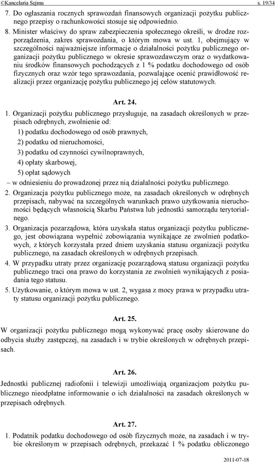 1, obejmujący w szczególności najważniejsze informacje o działalności pożytku publicznego organizacji pożytku publicznego w okresie sprawozdawczym oraz o wydatkowaniu środków finansowych pochodzących